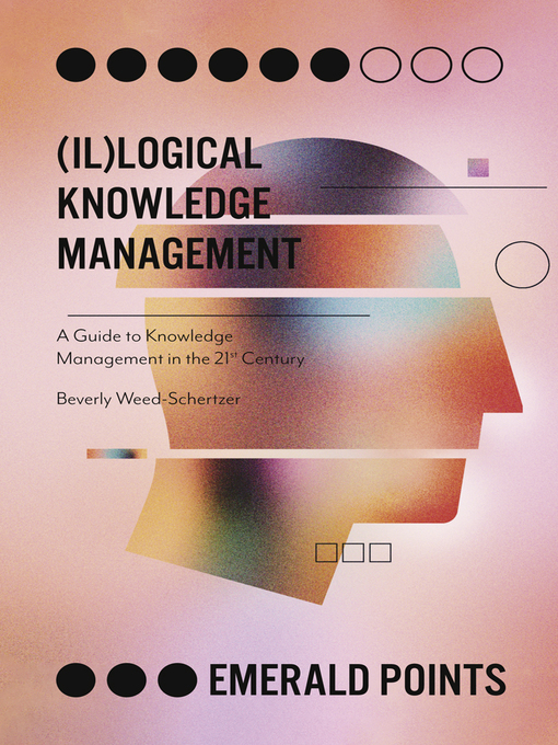 Title details for (Il)logical Knowledge Management by Beverly Weed-Schertzer - Available